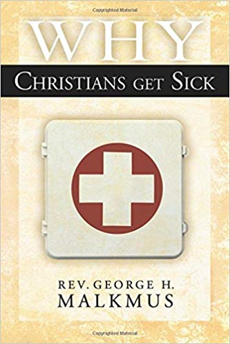 Why Christians Get Sick PB - George H Malkmus